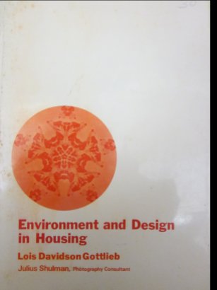 Lois Davidson Gottlieb. Environment and design in housing